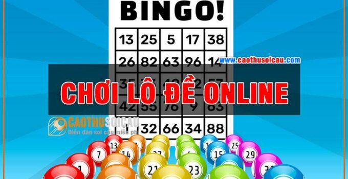 Chơi Lô Đề Online | Những Lý Do Anh Em Nên Tham Gia Ngay Hôm Nay