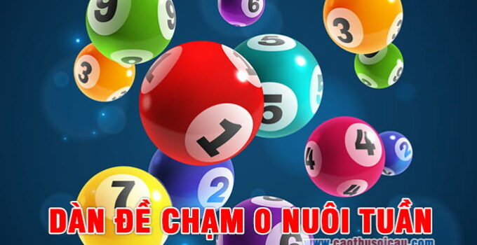 Đề Chạm 0 Nuôi Tuần mang lại chiến thắng không cần soi cầu