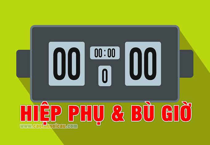 Hiệp Phụ và Bù Giờ có tính trong cá độ bóng đá không ?