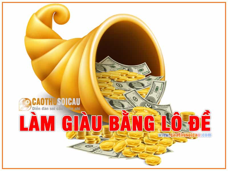 Làm giàu bằng lô đề liệu có khả thi hay không ?