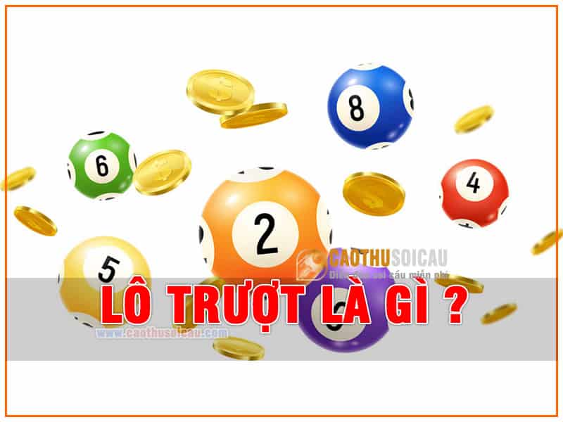 Lô Trượt là gì ? Chơi lô trượt thế nào, tỷ lệ trả thưởng bao nhiêu ?