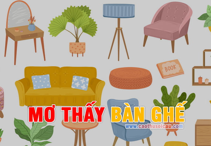 Mơ Thấy Bàn Ghế đánh con gì chiến thắng nhà cái Lô Đề ?