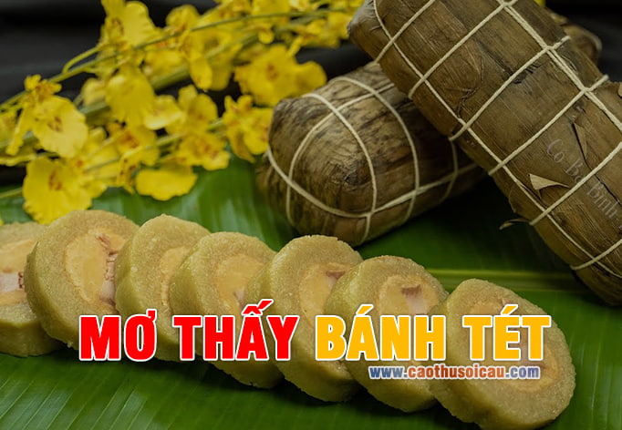 Mơ Thấy Bánh Tét là số mấy chơi Lô Đề chuẩn bạch thủ ?