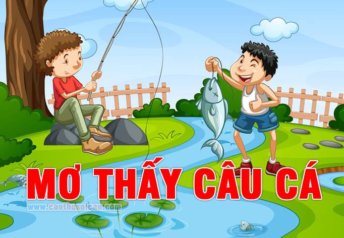 Mơ Thấy Câu Cá là số mấy ? Câu Cá đánh con gì chính xác ?