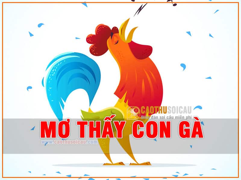 Mơ thấy con Gà là số mấy đánh lô đề chính xác nhất ?