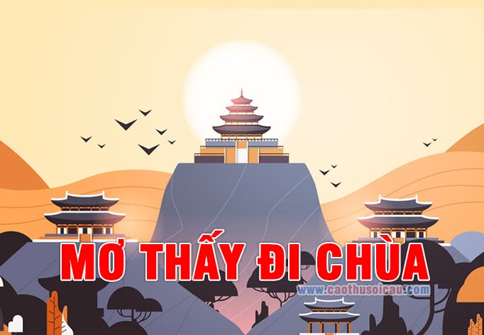 Mơ Thấy Đi Chùa báo hiệu điều gì, đánh lô đề số mấy ?