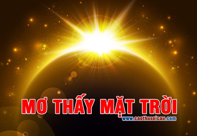 Mơ Thấy Mặt Trời đánh con gì may mắn chiến thắng lô đề ?