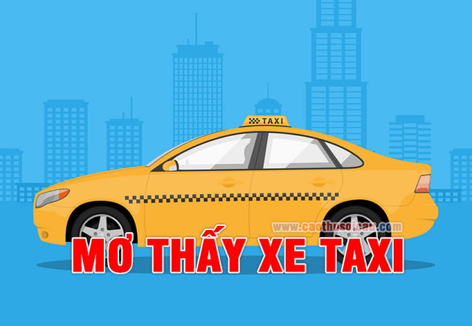 Mơ thấy xe Taxi đánh lô đề số nào chiến thắng bạch thủ ?