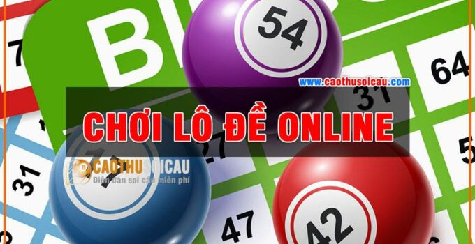 Tại Sao Admin Chọn Chơi Lô Đề Online ?